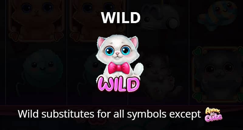 Aww, So Cute Wilds substitue all symbols except for the Scatter symbol